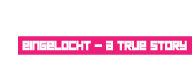 Eingelocht - a True Story